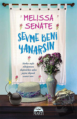 Sevme Beni Yanarsın - Melissa Senate - Martı Yayınları - Fiyatı - Yoru