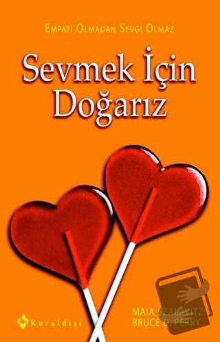 Sevmek İçin Doğarız - Bruce D. Perry - Kuraldışı Yayınevi - Fiyatı - Y