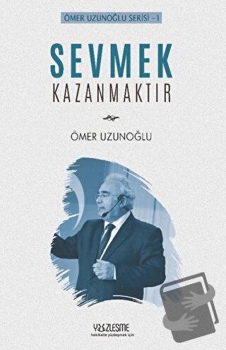 Sevmek Kazanmaktır - Ömer Uzunoğlu - Yüzleşme Yayınları - Fiyatı - Yor