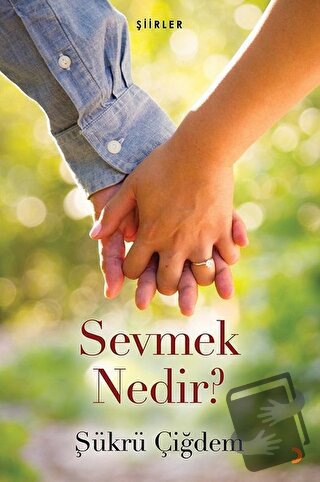 Sevmek Nedir? - Şükrü Çiğdem - Cinius Yayınları - Fiyatı - Yorumları -