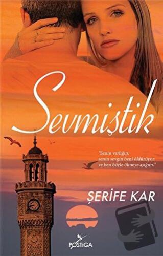 Sevmiştik - Şerife Kar - Postiga Yayınları - Fiyatı - Yorumları - Satı