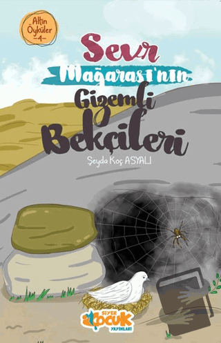 Sevr Mağarası’nın Gizemli Bekçileri – Altın Öyküler 4 - Şeyda Koç Asya