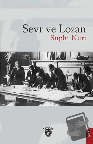 Sevr ve Lozan - Suphi Nuri - Dorlion Yayınları - Fiyatı - Yorumları - 