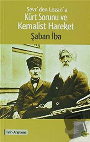 Sevrden Lozana Kürt Sorunu ve Kemalist Hareket - Şaban İba - Aram Yayı