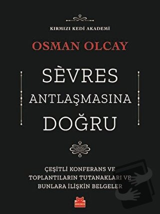 Sevres Antlaşmasına Doğru - Osman Olcay - Kırmızı Kedi Yayınevi - Fiya