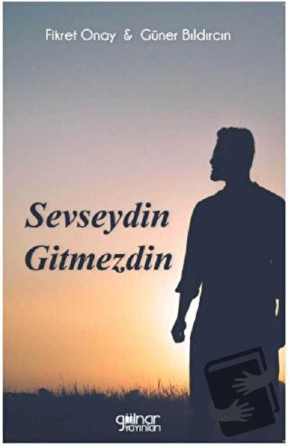 Sevseydin Gitmezdin - Fikret Onay - Gülnar Yayınları - Fiyatı - Yoruml