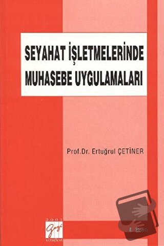 Seyahat İşletmelerinde Muhasebe Uygulamaları - Ertuğrul Çetiner - Gazi