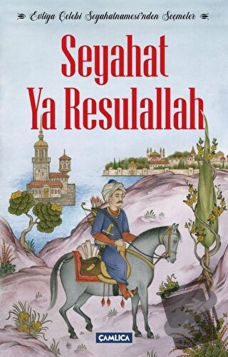 Seyahat Ya Resulallah - Evliya Çelebi - Çamlıca Basım Yayın - Fiyatı -