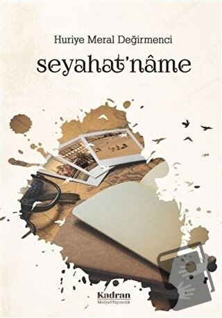 Seyahat'name - Huriye Meral Değirmenci - Kadran Medya Yayıncılık - Fiy