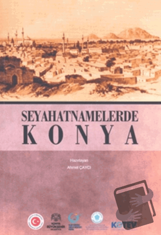 Seyahatnamelerde Konya - Kolektif - Konya Büyükşehir Belediyesi Kültür