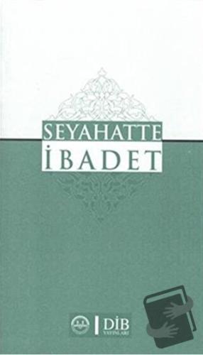 Seyahatte İbadet - Kolektif - Diyanet İşleri Başkanlığı - Fiyatı - Yor