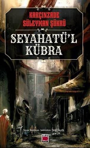 Seyahatü’l Kübra - Karçınzade Süleyman Şükrü - Elips Kitap - Fiyatı - 