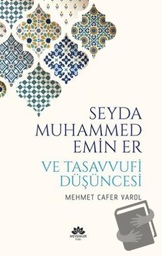 Seyda Muhammed Emin Er ve Tasavvufi Düşüncesi - Mehmet Cafer Varol - M