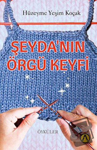 Şeyda’nın Örgü Keyfi - Hüzeyme Yeşim Koçak - Ares Yayınları - Fiyatı -