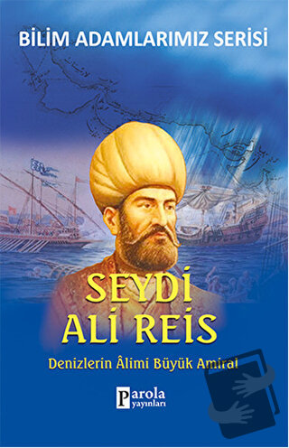 Seydi Ali Reis - Bilim Adamlarımız Serisi - Ali Kuzu - Parola Yayınlar