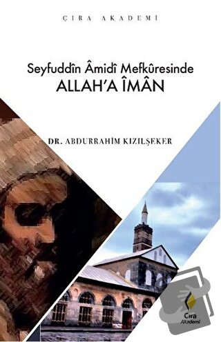 Seyfuddin Amidi Mefkuresinde Allah’a İman - Abdurrahim Kızılşeker - Çı