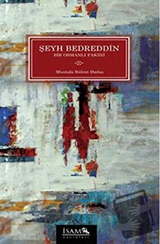 Şeyh Bedreddin - Bir Osmanlı Fakihi - Kolektif - İsam Yayınları - Fiya