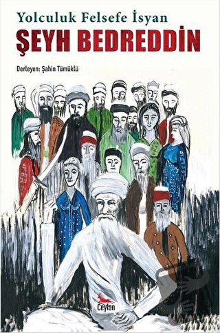 Şeyh Bedreddin: Yolculuk, Felsefe, İsyan - Şahin Tümüklü - Ceylan Yayı