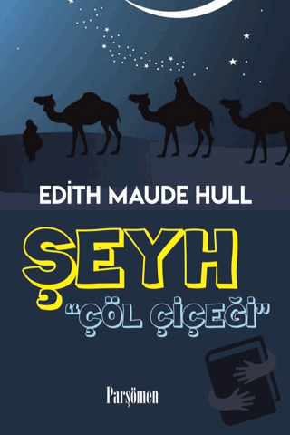 Şeyh - Çöl Çiçeği - E.Maude Hull - Parşömen Yayınları - Fiyatı - Yorum