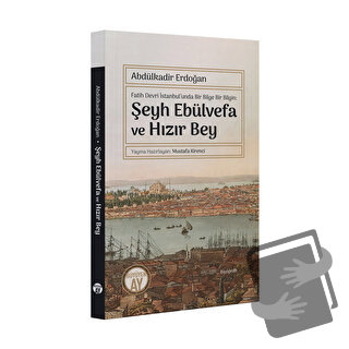 Şeyh Ebülvefa ve Hızır Bey - Abdülkadir Erdoğan - Büyüyen Ay Yayınları