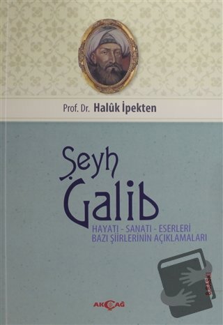 Şeyh Galib Hayatı, Sanatı, Eserleri, Edebi Kişiliği ve Bazı Şiirlerini