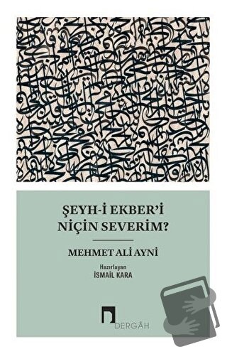 Şeyh-i Ekber’i Niçin Severim? - Mehmet Ali Ayni - Dergah Yayınları - F