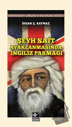 Şeyh Sait Ayaklanmasında İngiliz Parmağı - İhsan Şerif Kaymaz - Kaynak