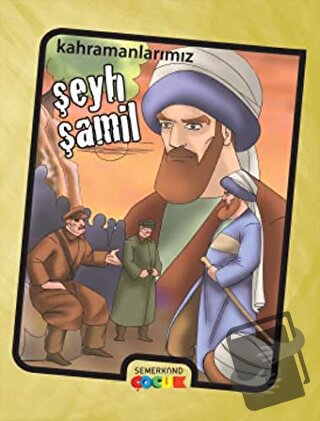 Şeyh Şamil - Kahramanlarımız - İbrahim Kalkan - Semerkand Çocuk Yayınl