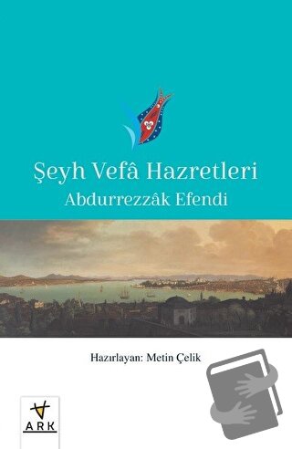 Şeyh Vefa Hazretleri - Abdurrezzak Efendi - Ark Kitapları - Fiyatı - Y