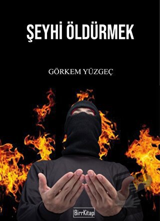 Şeyhi Öldürmek - Görkem Yüzgeç - BirrKitap - Fiyatı - Yorumları - Satı