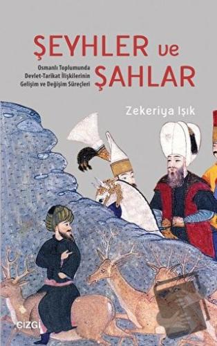 Şeyhler ve Şahlar - Zekeriya Işık - Çizgi Kitabevi Yayınları - Fiyatı 