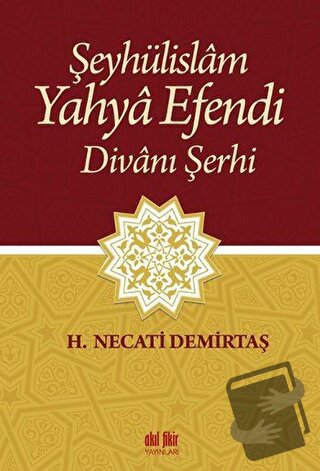 Şeyhülislam Yahya Efendi Divanı Şerhi - H. Necati Demirtaş - Akıl Fiki