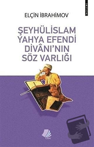 Şeyhülislam Yahya Efendi Divanı'nın Söz Varlığı - Elçin İbrahimov - Tu