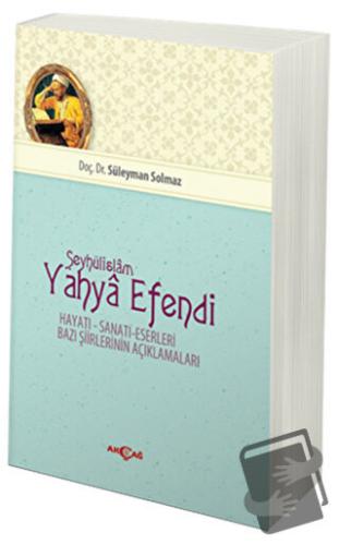 Şeyhülislam Yahya Efendi - Süleyman Solmaz - Akçağ Yayınları - Fiyatı 