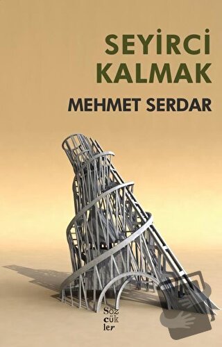 Seyirci Kalmak - Mehmet Serdar - Sözcükler Yayınları - Fiyatı - Yoruml