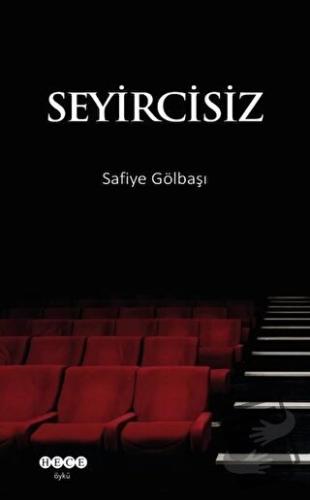 Seyircisiz - Safiye Gölbaşı - Hece Yayınları - Fiyatı - Yorumları - Sa