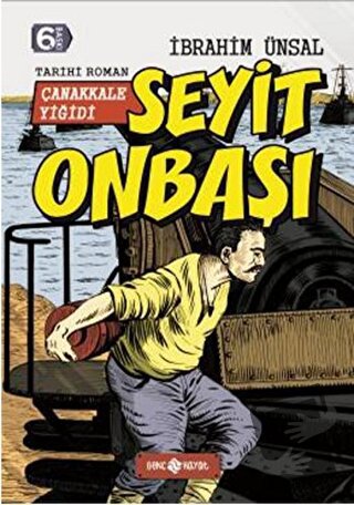 Seyit Onbaşı: Çanakkale Yiğidi (Ciltli) - İbrahim Ünsal - Genç Hayat -