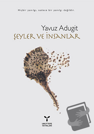 Şeyler ve İnsanlar - Yavuz Adugit - Umuttepe Yayınları - Fiyatı - Yoru