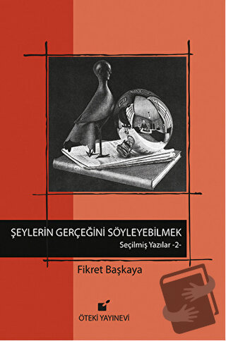 Şeylerin Gerçeğini Söyleyebilmek (Ciltli) - Fikret Başkaya - Öteki Yay