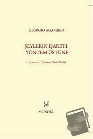 Şeylerin İşareti: Yöntem Üstüne - Giorgio Agamben - MonoKL Yayınları -