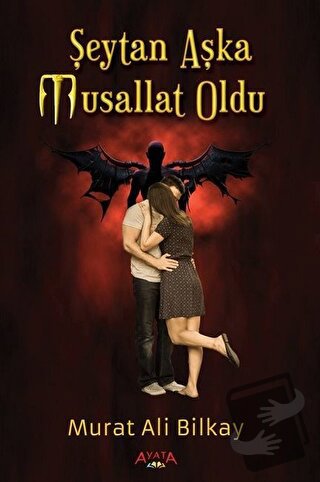 Şeytan Aşka Musallat Oldu - Murat Ali Bilkay - Ayata Kitap - Fiyatı - 