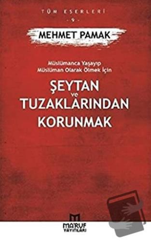 Şeytan ve Tuzaklarından Kurtulmak - Mehmet Pamak - Ma'ruf Yayınları - 