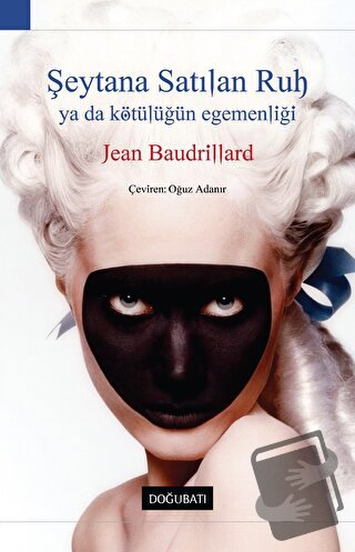 Şeytana Satılan Ruh Ya Da Kötülüğün Egemenliği - Jean Baudrillard - Do