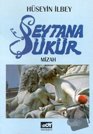 Şeytana Şükür - Hüseyin İlbey - Broy Yayınları - Fiyatı - Yorumları - 