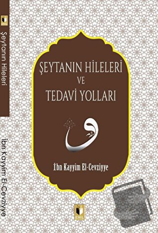 Şeytanın Hileleri ve Tedavi Yolları - İbn Kayyım el-Cevziyye - Ehil Ya