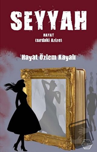 Seyyah Hayat (Sırdaki Azize) - Hayat Özlem Kayalı - Atayurt Yayınevi -