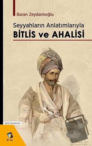 Seyyahların Anlatımlarıyla Bitlis ve Ahalisi - Baran Zeydanlıoğlu - Da