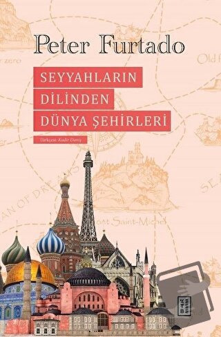 Seyyahların Dilinden Dünya Şehirleri (Ciltli) - Peter Furtado - Ketebe