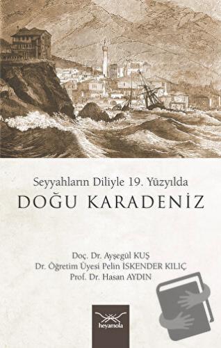 Seyyahların Diliyle 19. Yüzyılda Doğu Karadeniz - Hasan Aydın - Heyamo