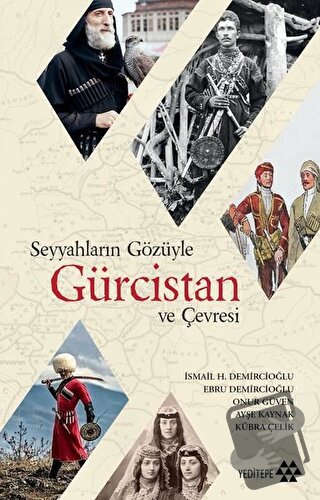 Seyyahların Gözüyle Gürcistan ve Çevresi - Ayşe Kaynak - Yeditepe Yayı